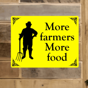 more farmers more food printed sign